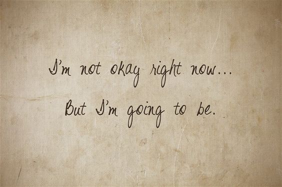 I’m not really&nbsp;okay.